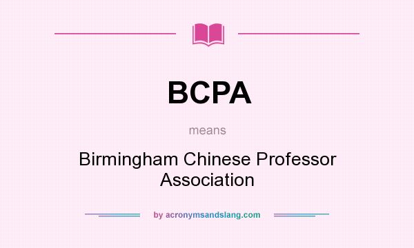 What does BCPA mean? It stands for Birmingham Chinese Professor Association