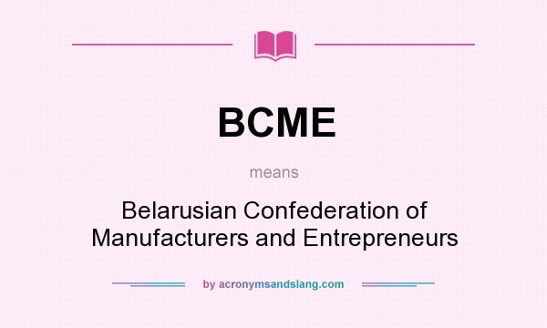 What does BCME mean? It stands for Belarusian Confederation of Manufacturers and Entrepreneurs