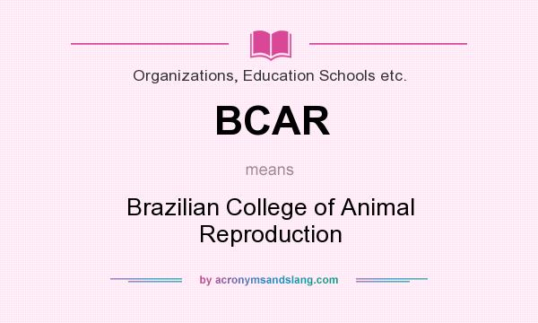 What does BCAR mean? It stands for Brazilian College of Animal Reproduction