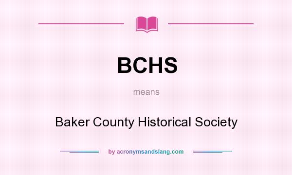 What does BCHS mean? It stands for Baker County Historical Society