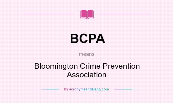 What does BCPA mean? It stands for Bloomington Crime Prevention Association