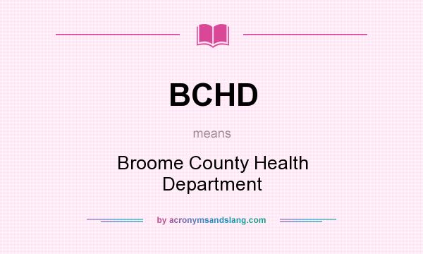 What does BCHD mean? It stands for Broome County Health Department