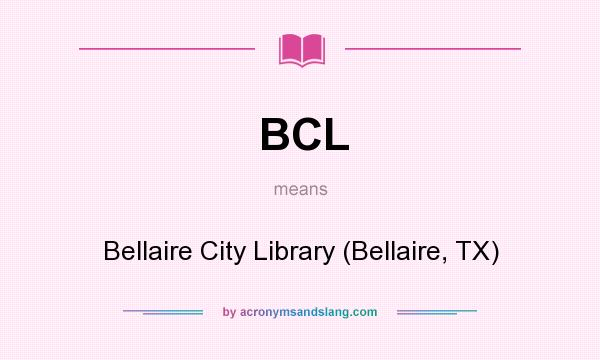 What does BCL mean? It stands for Bellaire City Library (Bellaire, TX)