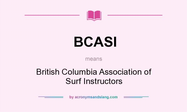 What does BCASI mean? It stands for British Columbia Association of Surf Instructors