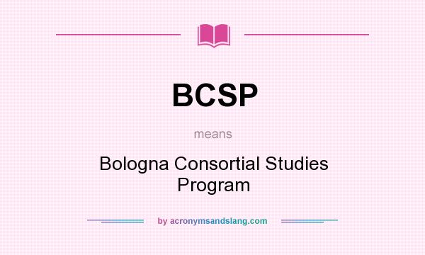What does BCSP mean? It stands for Bologna Consortial Studies Program