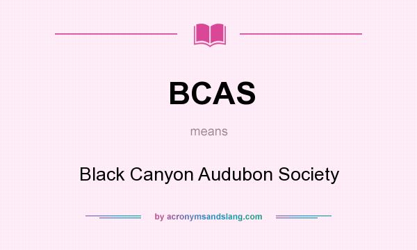 What does BCAS mean? It stands for Black Canyon Audubon Society