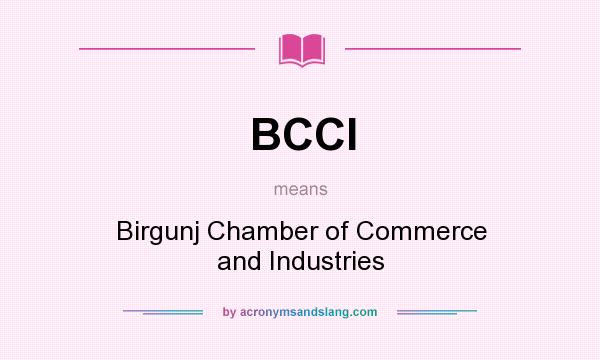 What does BCCI mean? It stands for Birgunj Chamber of Commerce and Industries