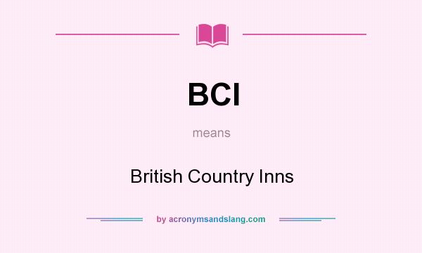 What does BCI mean? It stands for British Country Inns