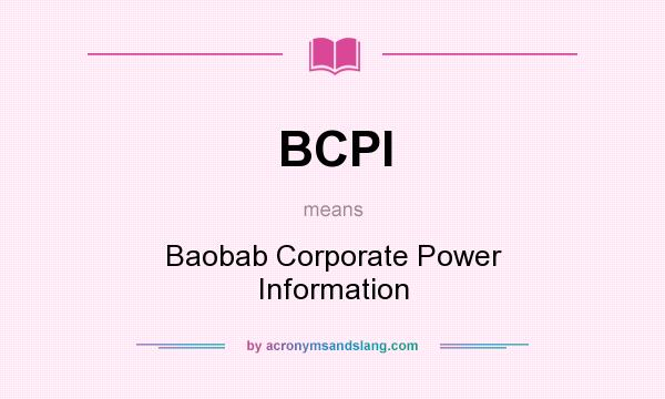 What does BCPI mean? It stands for Baobab Corporate Power Information