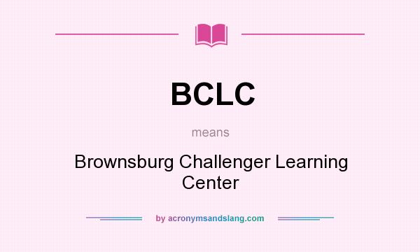 What does BCLC mean? It stands for Brownsburg Challenger Learning Center