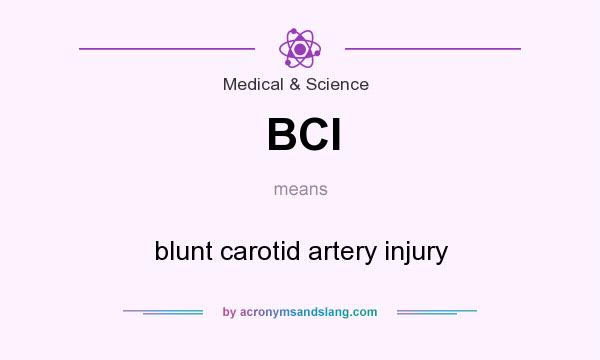 What does BCI mean? It stands for blunt carotid artery injury