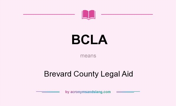 What does BCLA mean? It stands for Brevard County Legal Aid