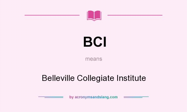 What does BCI mean? It stands for Belleville Collegiate Institute