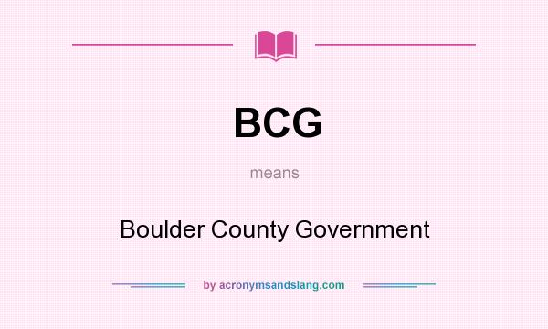 What does BCG mean? It stands for Boulder County Government