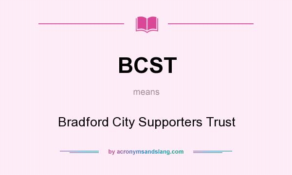 What does BCST mean? It stands for Bradford City Supporters Trust