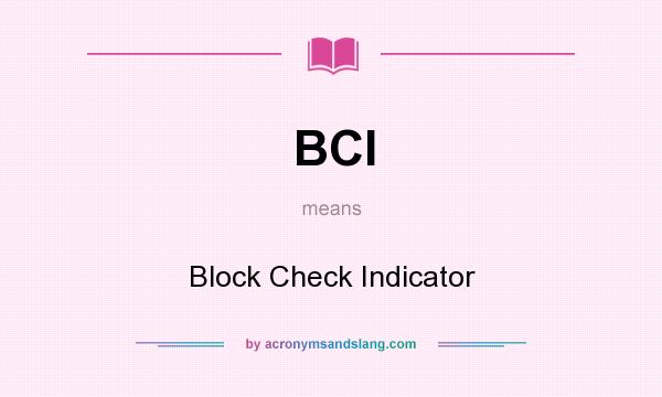 What does BCI mean? It stands for Block Check Indicator