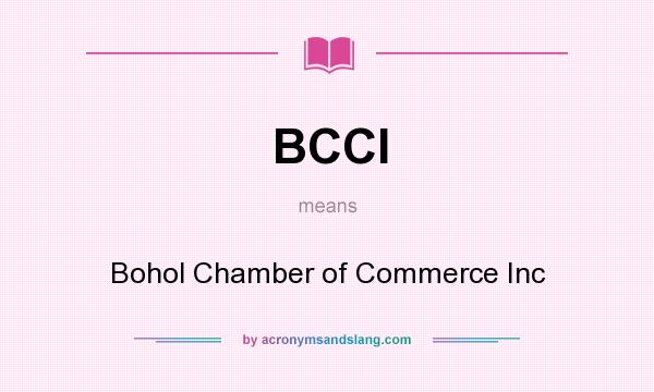 What does BCCI mean? It stands for Bohol Chamber of Commerce Inc