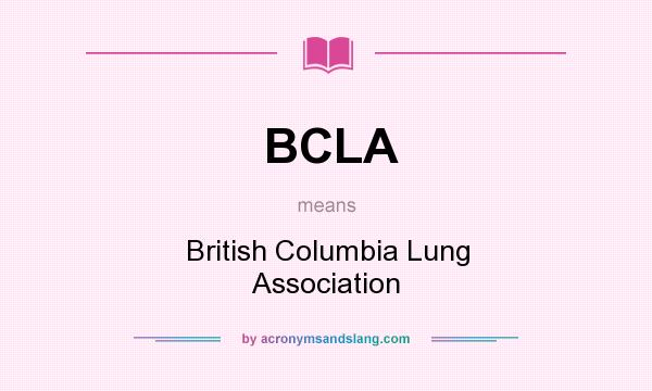 What does BCLA mean? It stands for British Columbia Lung Association