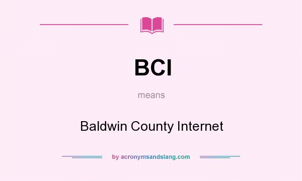 What does BCI mean? It stands for Baldwin County Internet