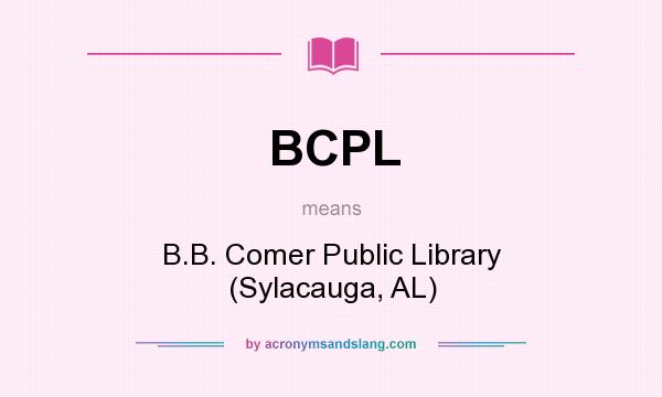 What does BCPL mean? It stands for B.B. Comer Public Library (Sylacauga, AL)