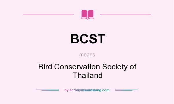 What does BCST mean? It stands for Bird Conservation Society of Thailand
