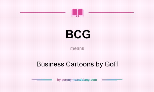 What does BCG mean? It stands for Business Cartoons by Goff