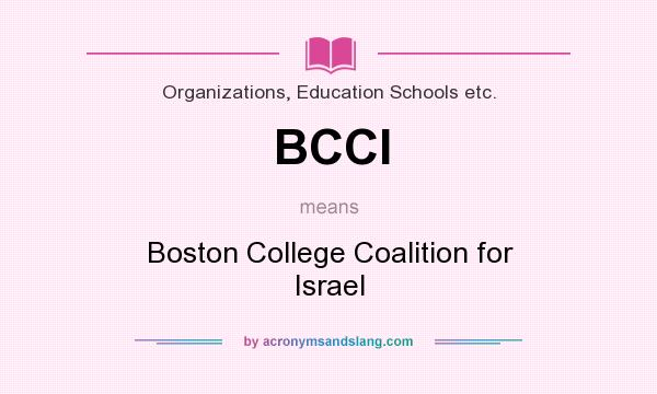 What does BCCI mean? It stands for Boston College Coalition for Israel