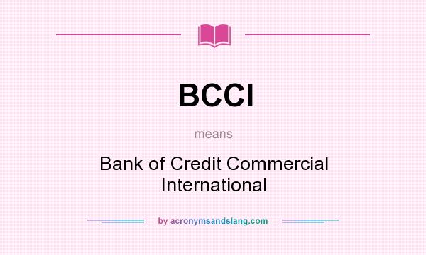 What does BCCI mean? It stands for Bank of Credit Commercial International