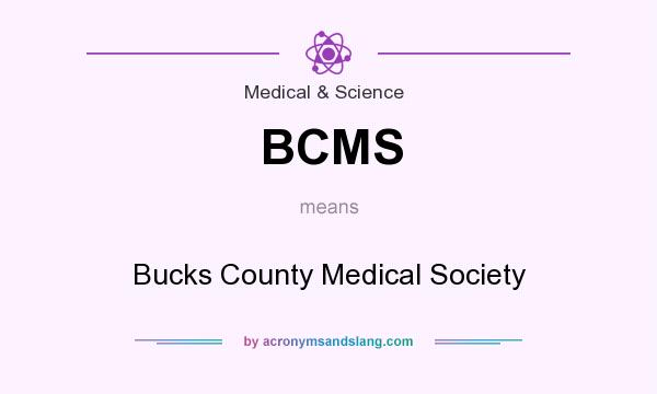 What does BCMS mean? It stands for Bucks County Medical Society