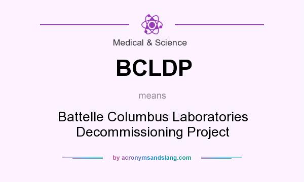 What does BCLDP mean? It stands for Battelle Columbus Laboratories Decommissioning Project