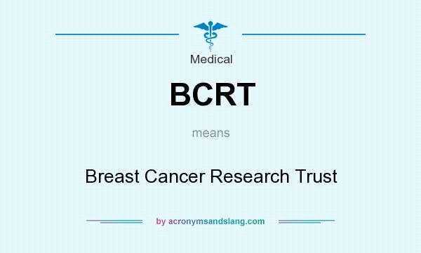 What does BCRT mean? It stands for Breast Cancer Research Trust