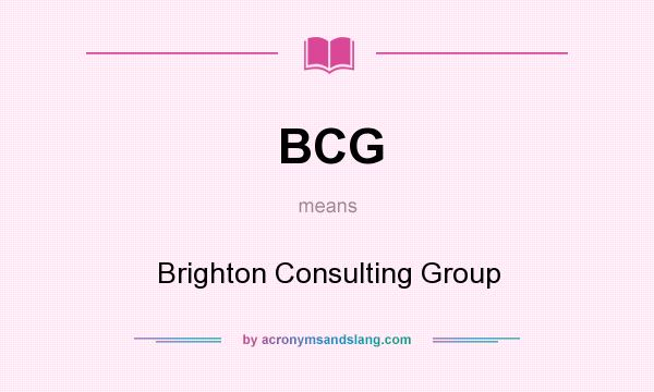 What does BCG mean? It stands for Brighton Consulting Group