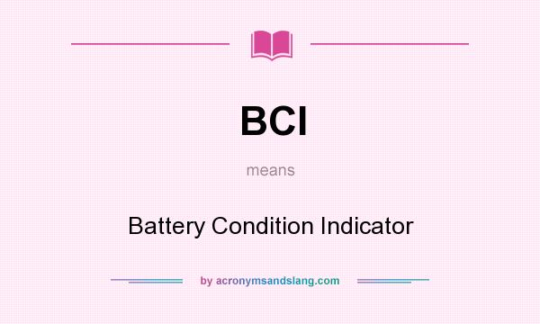 What does BCI mean? It stands for Battery Condition Indicator