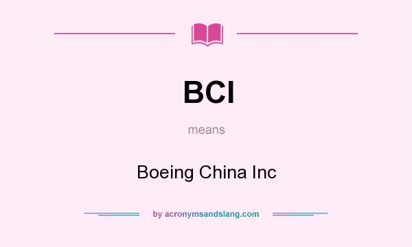 What does BCI mean? It stands for Boeing China Inc