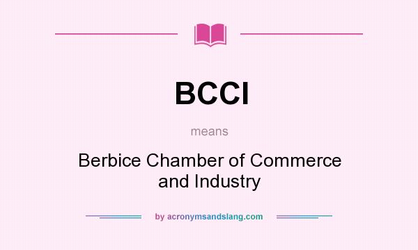 What does BCCI mean? It stands for Berbice Chamber of Commerce and Industry