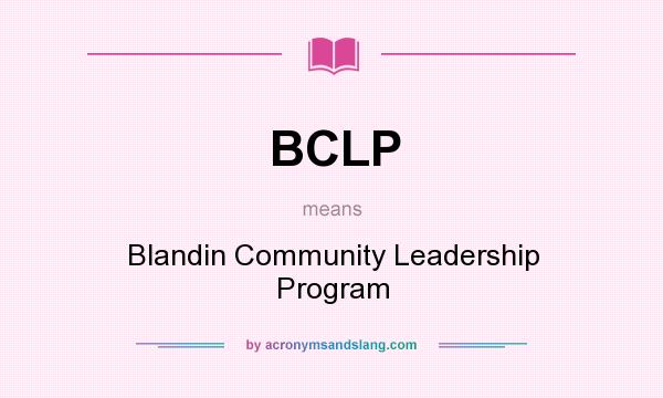 What does BCLP mean? It stands for Blandin Community Leadership Program