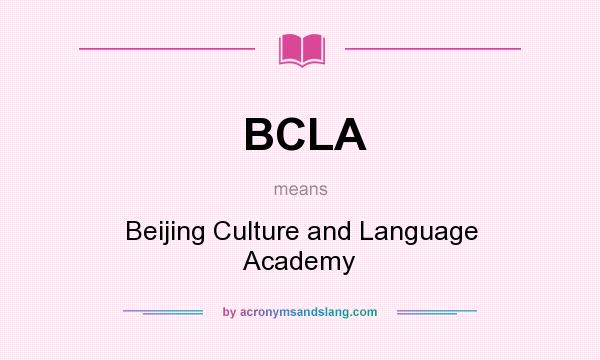 What does BCLA mean? It stands for Beijing Culture and Language Academy