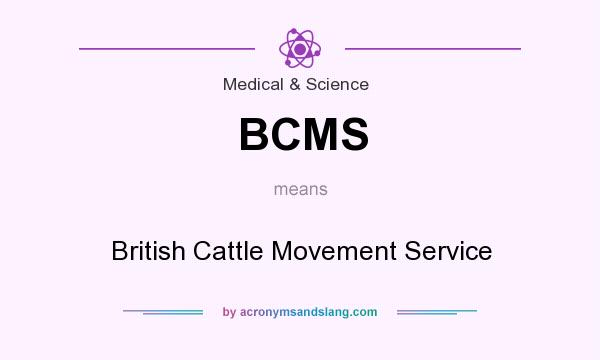 What does BCMS mean? It stands for British Cattle Movement Service