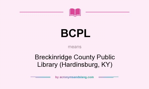 What does BCPL mean? It stands for Breckinridge County Public Library (Hardinsburg, KY)