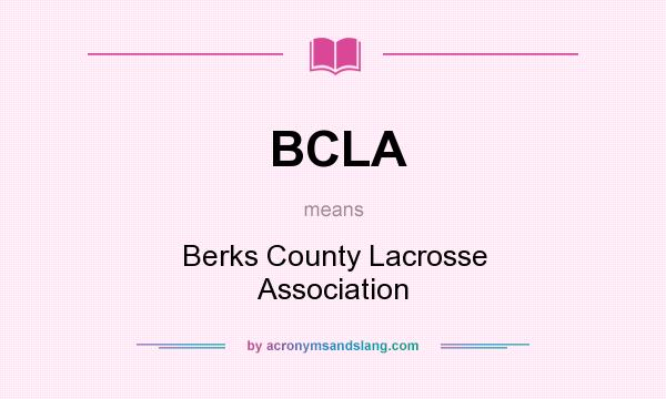 What does BCLA mean? It stands for Berks County Lacrosse Association