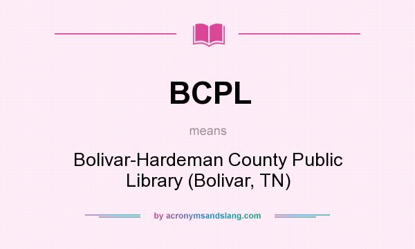 What does BCPL mean? It stands for Bolivar-Hardeman County Public Library (Bolivar, TN)
