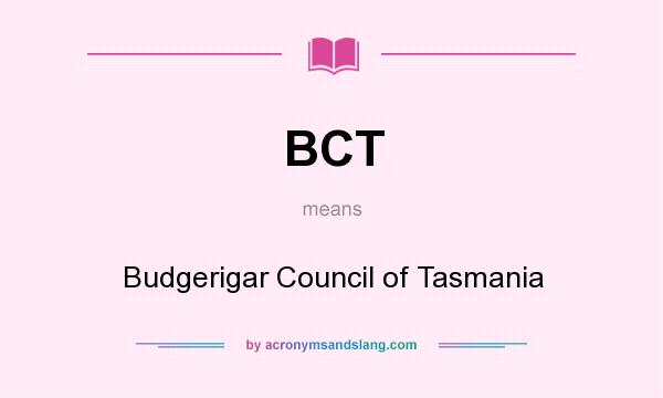What does BCT mean? It stands for Budgerigar Council of Tasmania