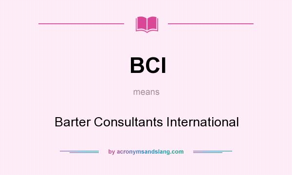 What does BCI mean? It stands for Barter Consultants International