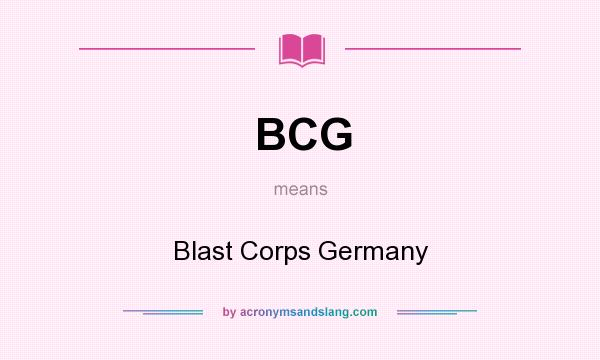 What does BCG mean? It stands for Blast Corps Germany