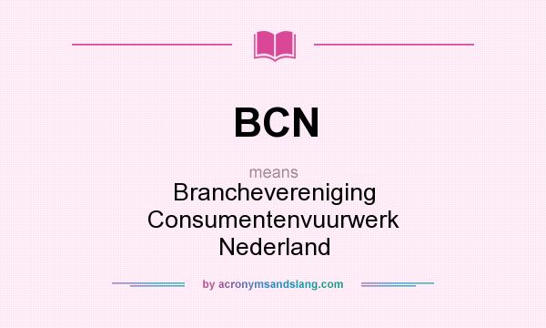 What does BCN mean? It stands for Branchevereniging Consumentenvuurwerk Nederland
