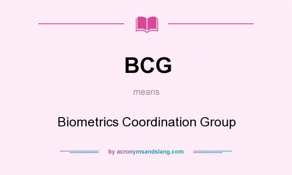 What does BCG mean? It stands for Biometrics Coordination Group