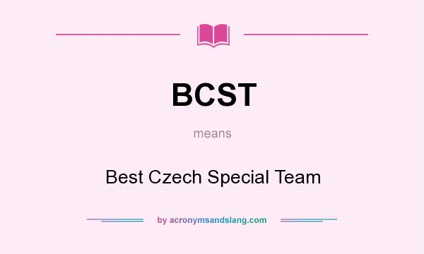 What does BCST mean? It stands for Best Czech Special Team