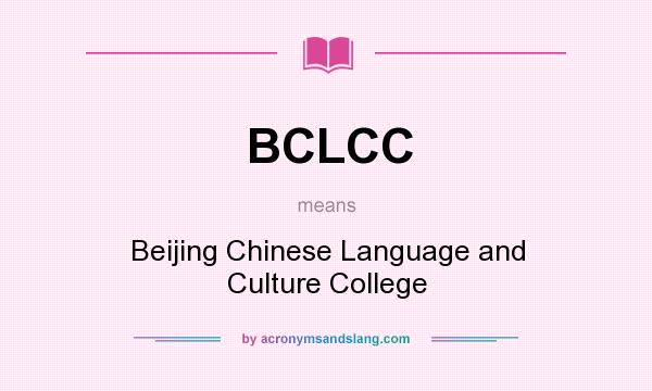 What does BCLCC mean? It stands for Beijing Chinese Language and Culture College
