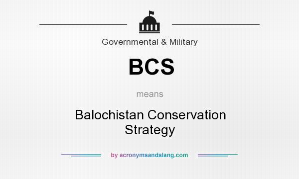 What does BCS mean? It stands for Balochistan Conservation Strategy