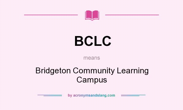 What does BCLC mean? It stands for Bridgeton Community Learning Campus